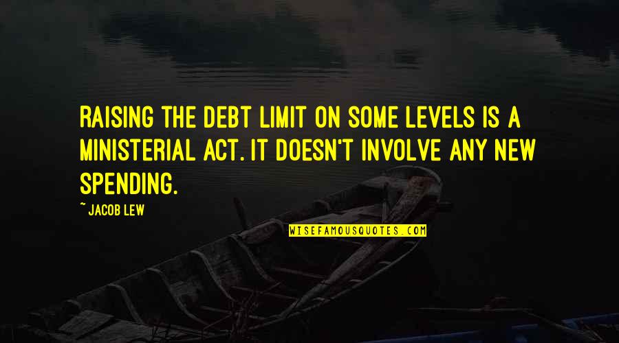Emmenegger Natural Area Quotes By Jacob Lew: Raising the debt limit on some levels is