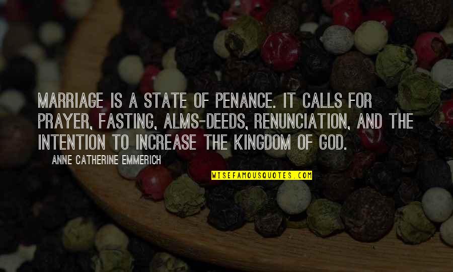 Emmerich Quotes By Anne Catherine Emmerich: Marriage is a state of penance. It calls