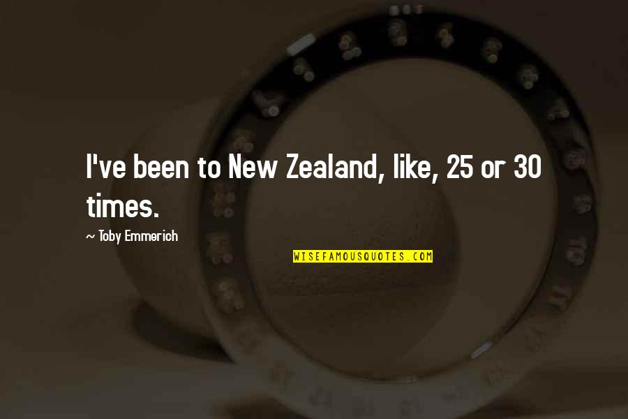Emmerich Quotes By Toby Emmerich: I've been to New Zealand, like, 25 or