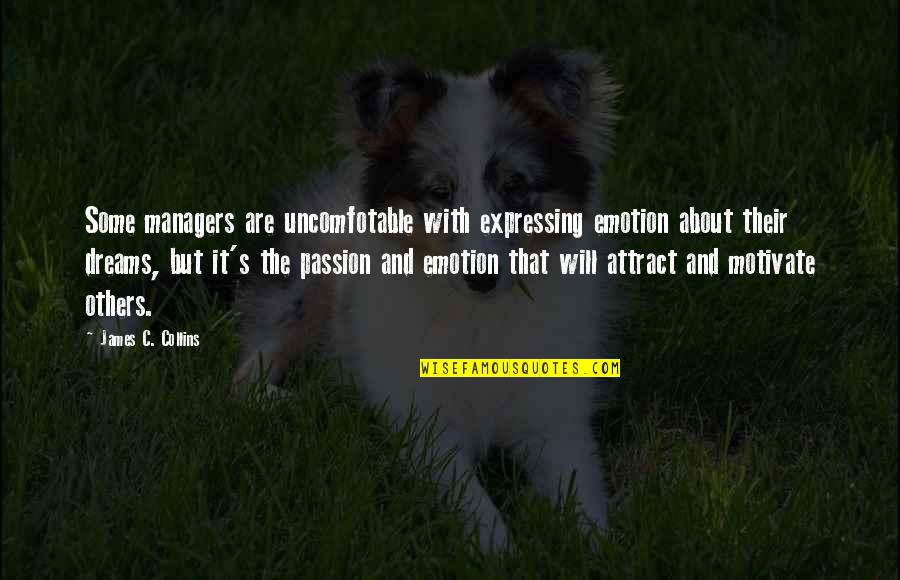 Emmerick Nutcrackers Quotes By James C. Collins: Some managers are uncomfotable with expressing emotion about Emmerick Nutcrackers Quotes By James C. Collins: Some managers are uncomfotable with expressing emotion about