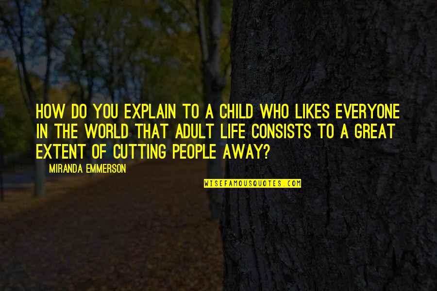 Emmerson Quotes By Miranda Emmerson: How do you explain to a child who