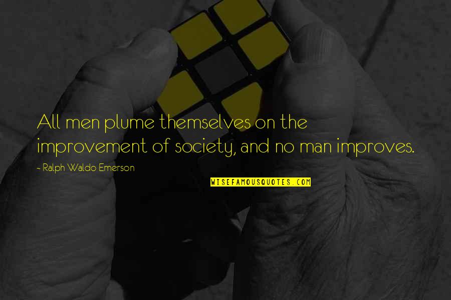 Emmerson Quotes By Ralph Waldo Emerson: All men plume themselves on the improvement of