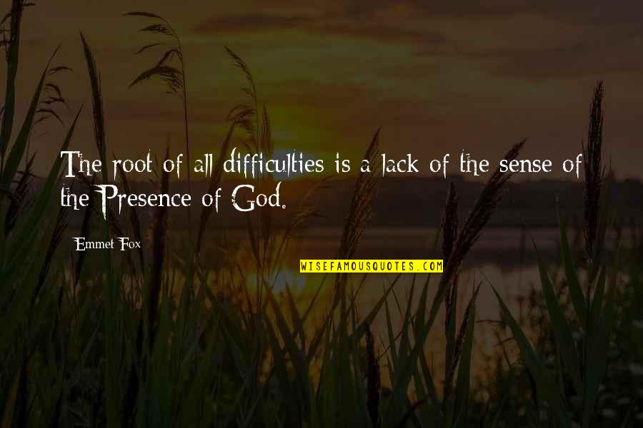 Emmet Quotes By Emmet Fox: The root of all difficulties is a lack