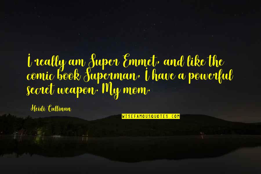 Emmet Quotes By Heidi Cullinan: I really am Super Emmet, and like the
