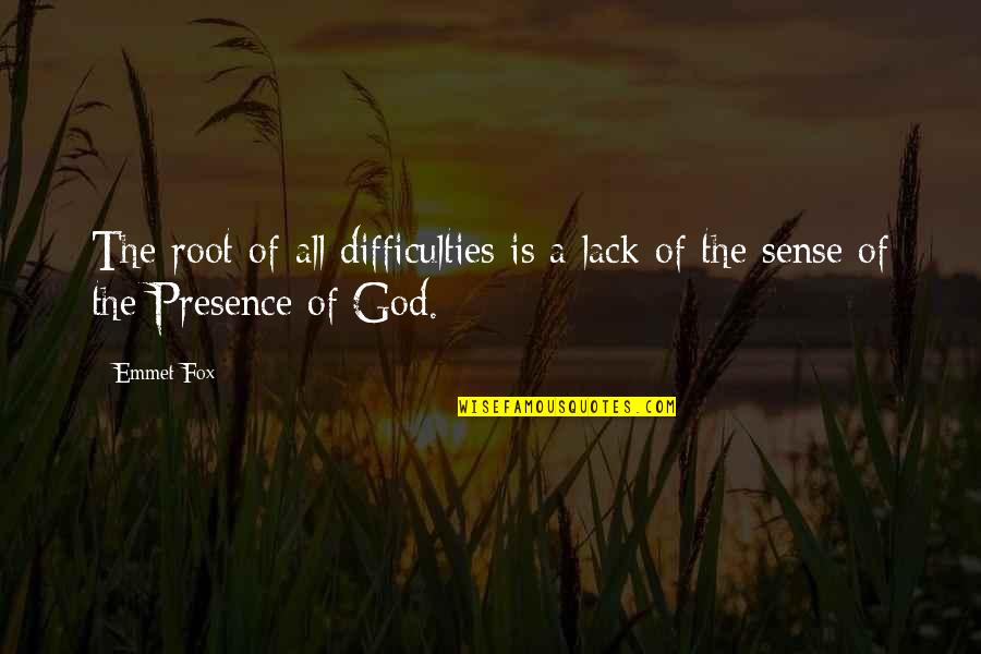 Emmet's Quotes By Emmet Fox: The root of all difficulties is a lack