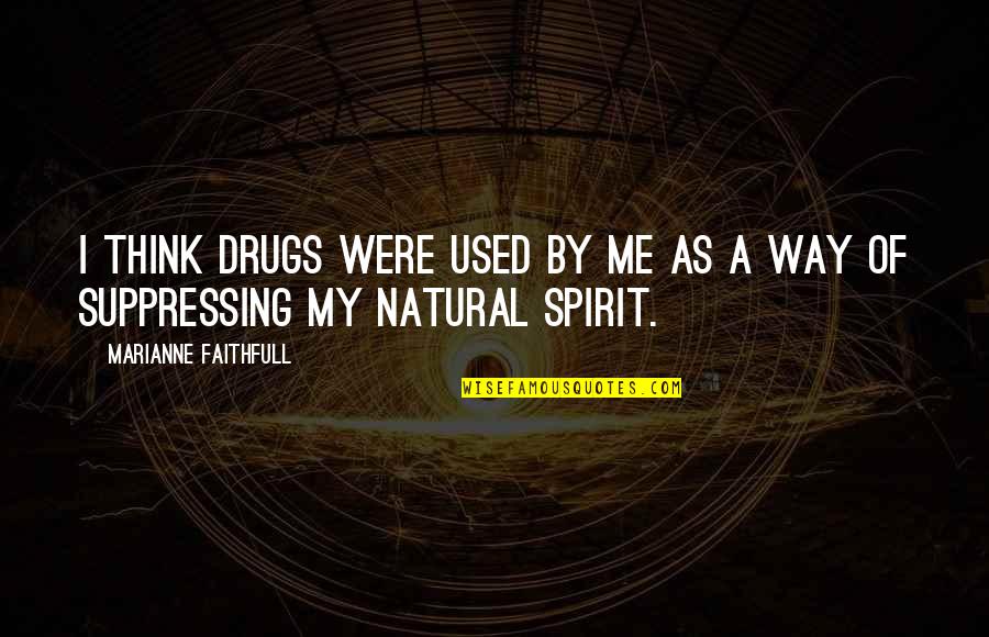 Emmett Cullen Book Quotes By Marianne Faithfull: I think drugs were used by me as Emmett Cullen Book Quotes By Marianne Faithfull: I think drugs were used by me as