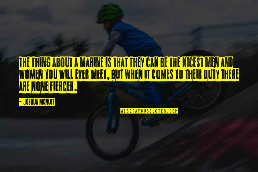 Emmett Qaf Quotes By Joshua Mcnutt: The thing about a marine is that they Emmett Qaf Quotes By Joshua Mcnutt: The thing about a marine is that they