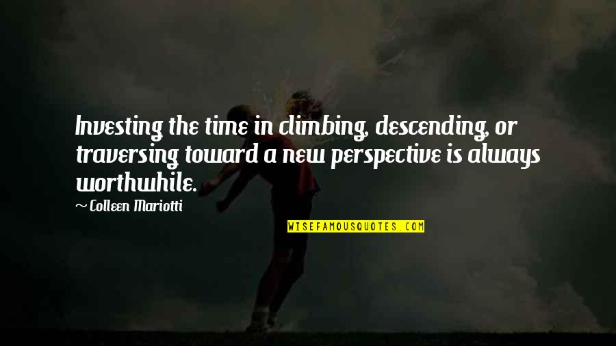 Emmett Schools Quotes By Colleen Mariotti: Investing the time in climbing, descending, or traversing Emmett Schools Quotes By Colleen Mariotti: Investing the time in climbing, descending, or traversing