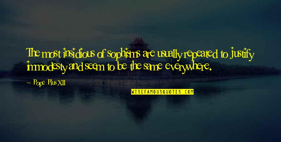 Emmett W. Chappelle Quotes By Pope Pius XII: The most insidious of sophisms are usually repeated