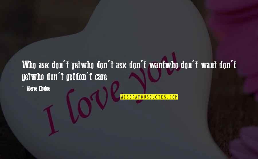 Emmie Quotes By Merle Hodge: Who ask don't getwho don't ask don't wantwho