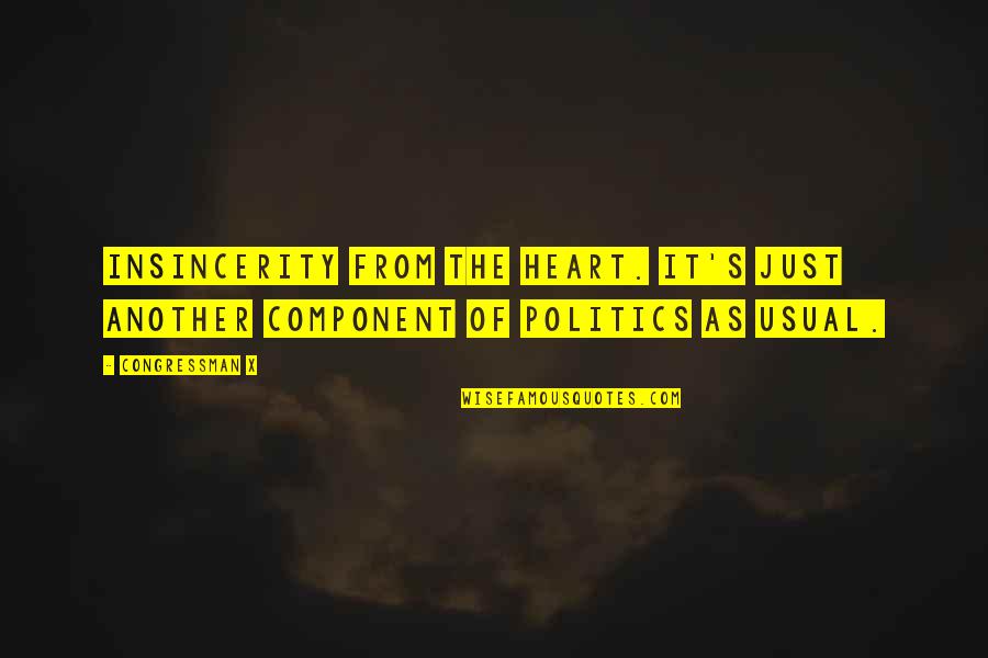Emmies Jenna Quotes By Congressman X: Insincerity from the heart. It's just another component