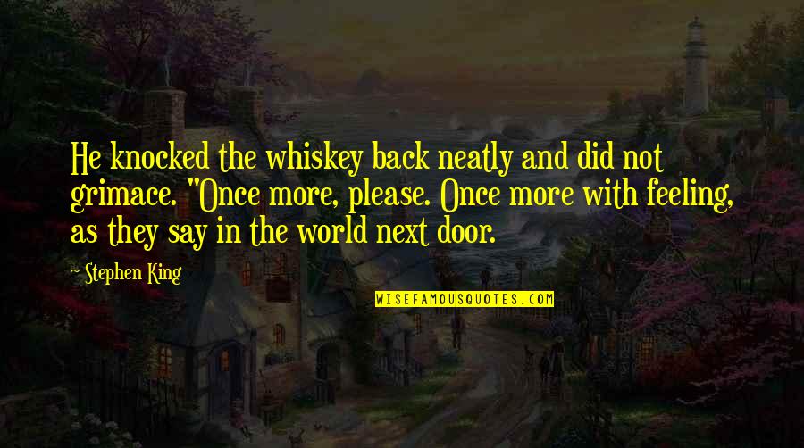 Emmily Santibanez Quotes By Stephen King: He knocked the whiskey back neatly and did Emmily Santibanez Quotes By Stephen King: He knocked the whiskey back neatly and did
