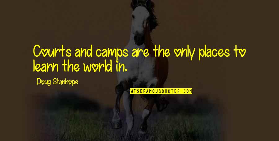 Emmy Laybourne Quotes By Doug Stanhope: Courts and camps are the only places to