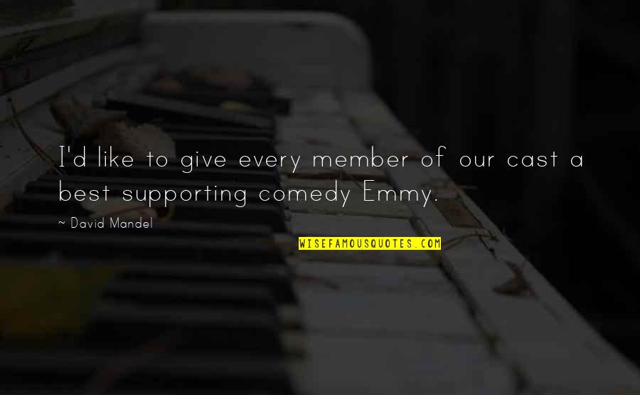 Emmy Quotes By David Mandel: I'd like to give every member of our