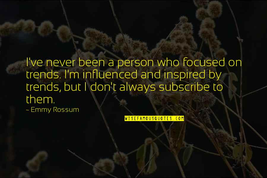 Emmy Rossum Quotes By Emmy Rossum: I've never been a person who focused on