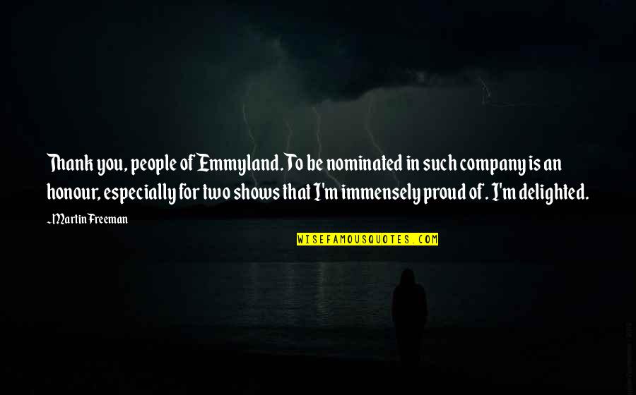Emmyland Quotes By Martin Freeman: Thank you, people of Emmyland. To be nominated