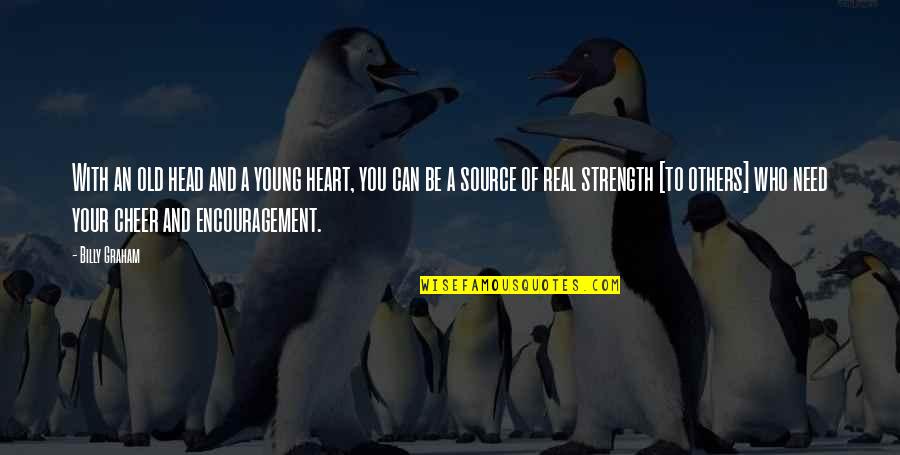 Emney Shousher Quotes By Billy Graham: With an old head and a young heart, Emney Shousher Quotes By Billy Graham: With an old head and a young heart,
