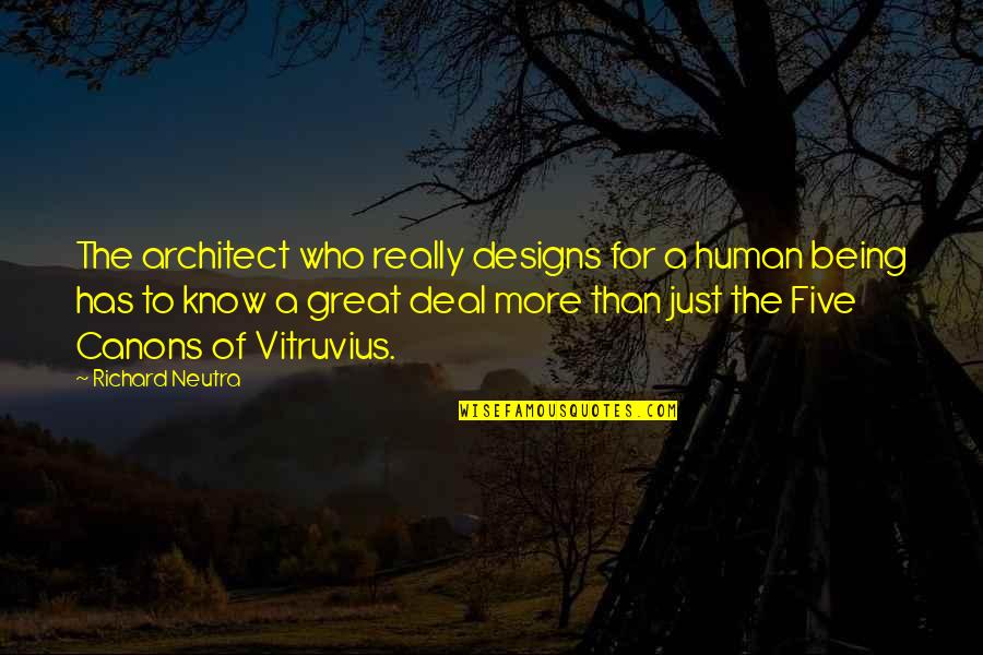 Emniyeti Quotes By Richard Neutra: The architect who really designs for a human