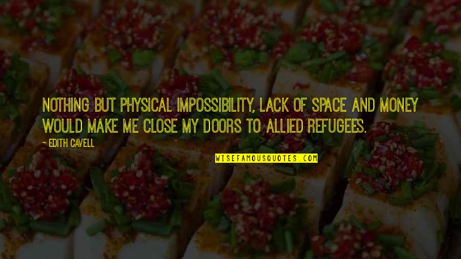 Emo Band Song Quotes By Edith Cavell: Nothing but physical impossibility, lack of space and Emo Band Song Quotes By Edith Cavell: Nothing but physical impossibility, lack of space and