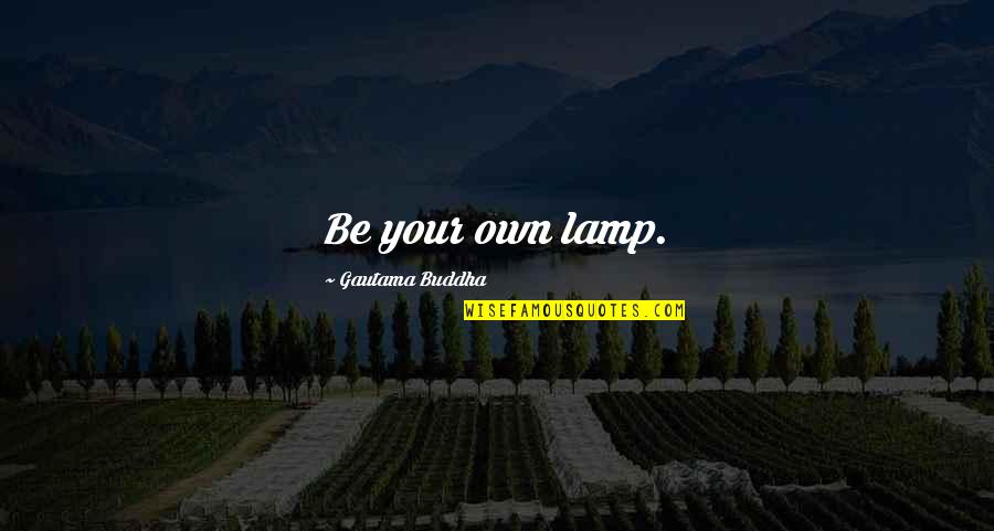 Emo Birthday Quotes By Gautama Buddha: Be your own lamp.