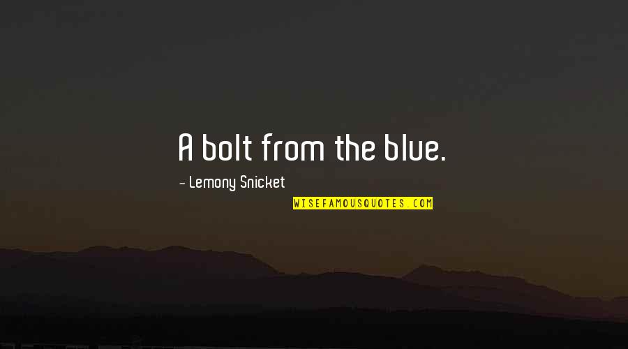 Emo Birthday Quotes By Lemony Snicket: A bolt from the blue.