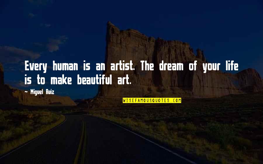 Emo Boy Hair Quotes By Miguel Ruiz: Every human is an artist. The dream of