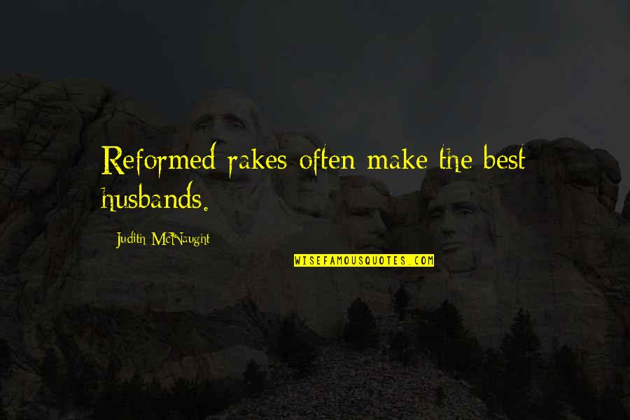 Emo Boy Quotes By Judith McNaught: Reformed rakes often make the best husbands.