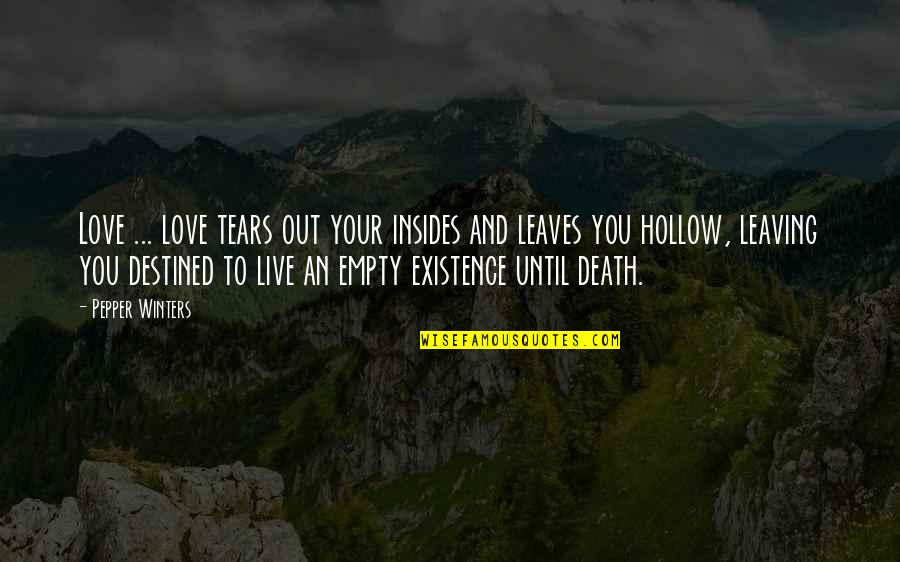 Emo Depressing Quotes By Pepper Winters: Love ... love tears out your insides and