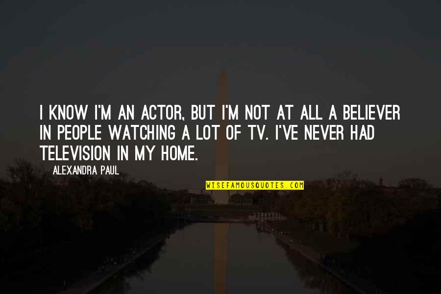 Emo Liking Quotes By Alexandra Paul: I know I'm an actor, but I'm not