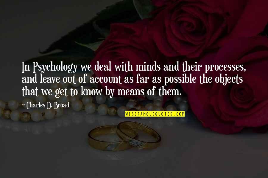 Emo Picture Quotes By Charles D. Broad: In Psychology we deal with minds and their