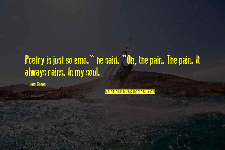 Emo Poetry Quotes By John Green: Poetry is just so emo." he said. "Oh,