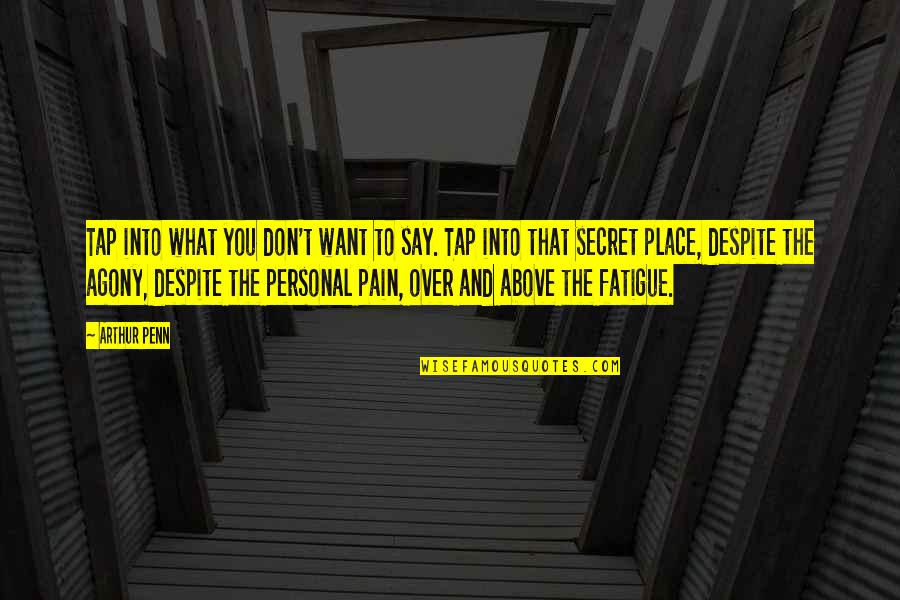 Emo Screamo Quotes By Arthur Penn: Tap into what you don't want to say. Emo Screamo Quotes By Arthur Penn: Tap into what you don't want to say.