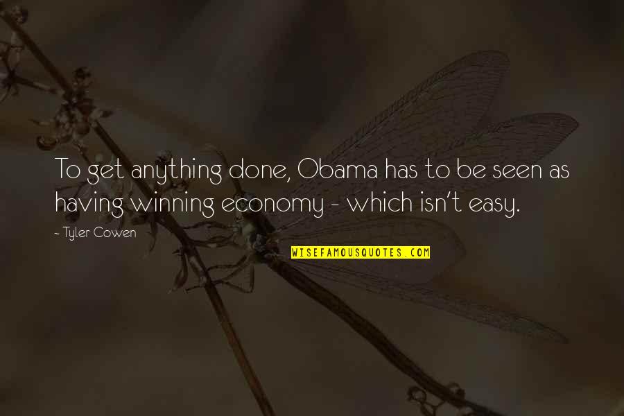 Emocijas Quotes By Tyler Cowen: To get anything done, Obama has to be