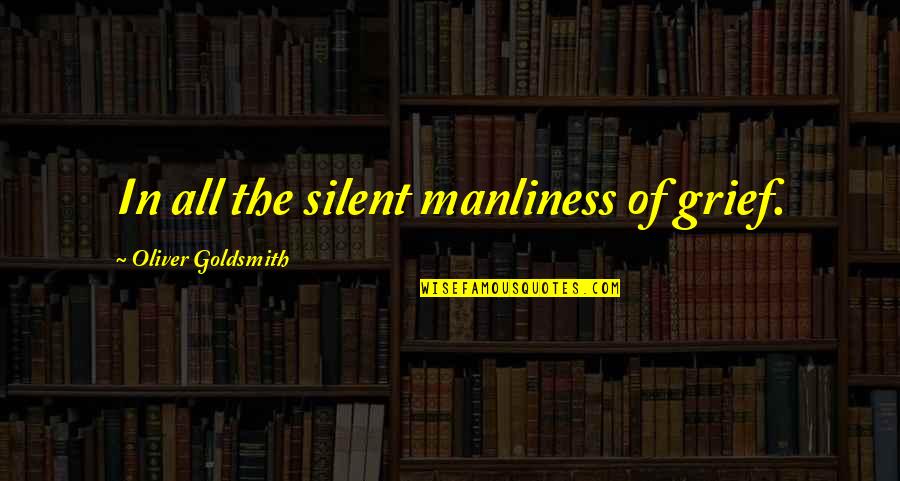 Emocion Deportiva Quotes By Oliver Goldsmith: In all the silent manliness of grief. Emocion Deportiva Quotes By Oliver Goldsmith: In all the silent manliness of grief.