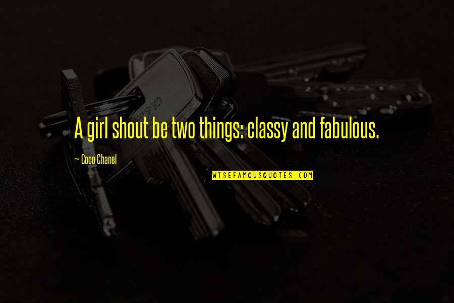 Emocionados Y Quotes By Coco Chanel: A girl shout be two things: classy and Emocionados Y Quotes By Coco Chanel: A girl shout be two things: classy and