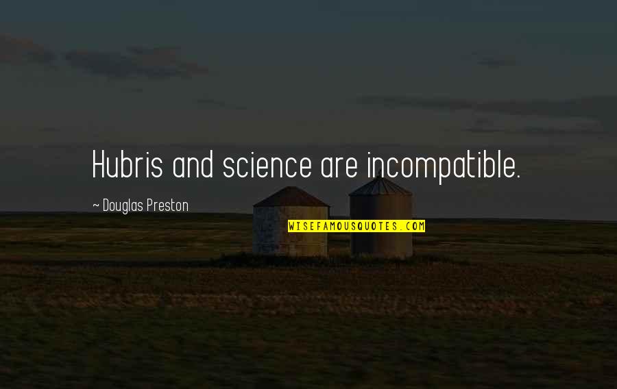 Emocional Sinonimo Quotes By Douglas Preston: Hubris and science are incompatible. Emocional Sinonimo Quotes By Douglas Preston: Hubris and science are incompatible.