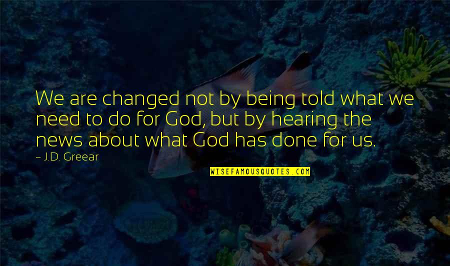 Emocionalmente Estable Quotes By J.D. Greear: We are changed not by being told what