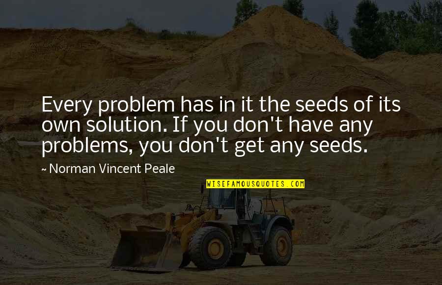 Emocionarse Quotes By Norman Vincent Peale: Every problem has in it the seeds of Emocionarse Quotes By Norman Vincent Peale: Every problem has in it the seeds of