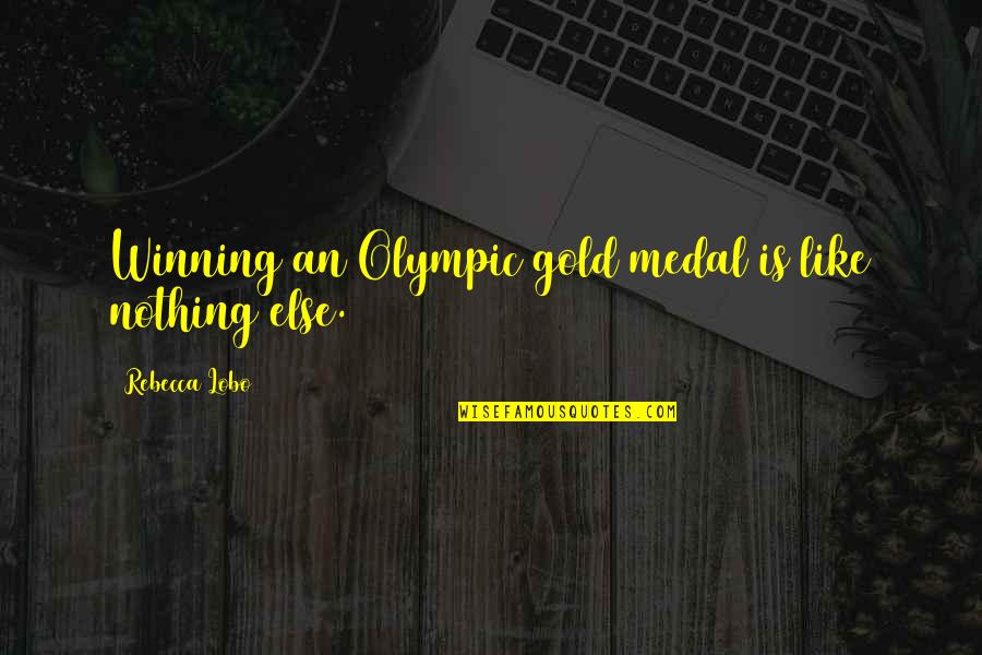 Emocje Lista Quotes By Rebecca Lobo: Winning an Olympic gold medal is like nothing Emocje Lista Quotes By Rebecca Lobo: Winning an Olympic gold medal is like nothing
