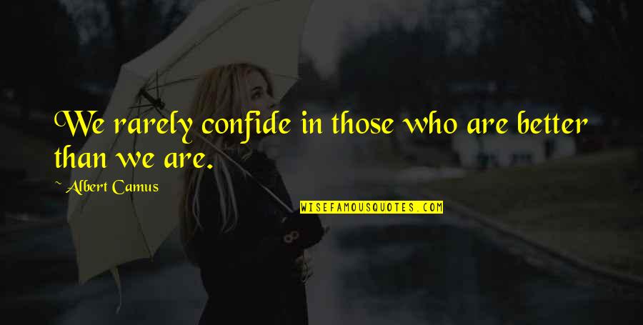 Emocje Obrazki Quotes By Albert Camus: We rarely confide in those who are better
