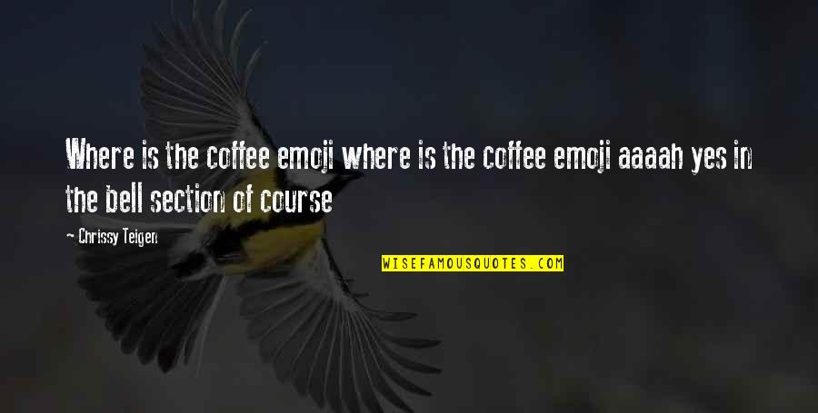 Emoji No Quotes By Chrissy Teigen: Where is the coffee emoji where is the Emoji No Quotes By Chrissy Teigen: Where is the coffee emoji where is the