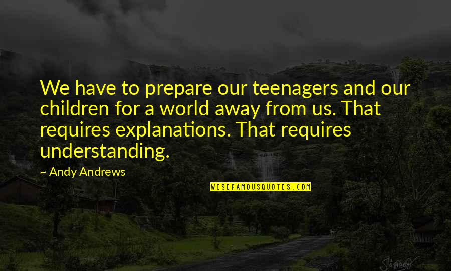 Emoji Quotes By Andy Andrews: We have to prepare our teenagers and our