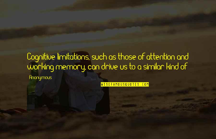 Emojin The Possibilities Quotes By Anonymous: Cognitive limitations, such as those of attention and Emojin The Possibilities Quotes By Anonymous: Cognitive limitations, such as those of attention and