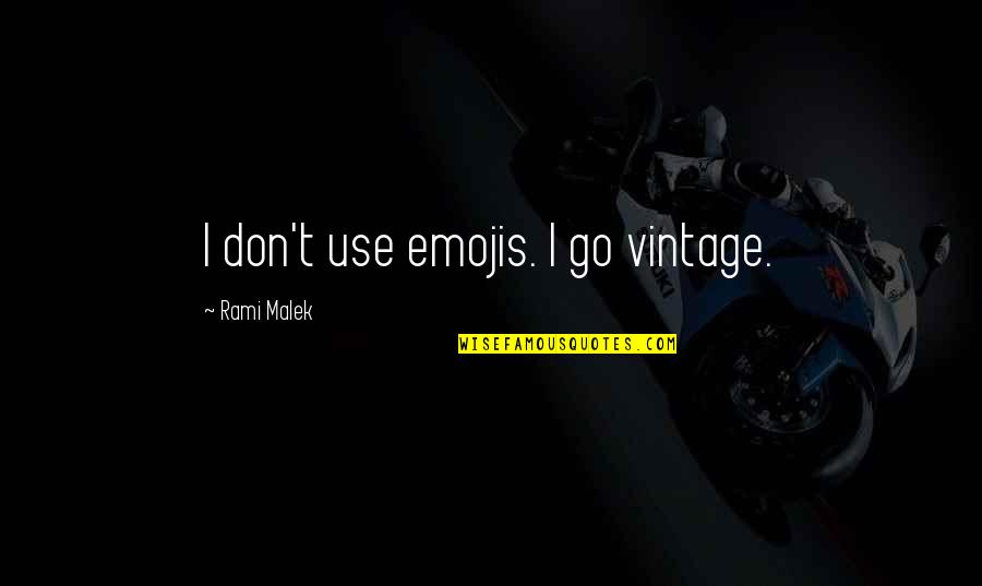 Emojis Quotes By Rami Malek: I don't use emojis. I go vintage.