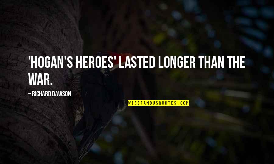 Emojis Quotes By Richard Dawson: 'Hogan's Heroes' lasted longer than the war.