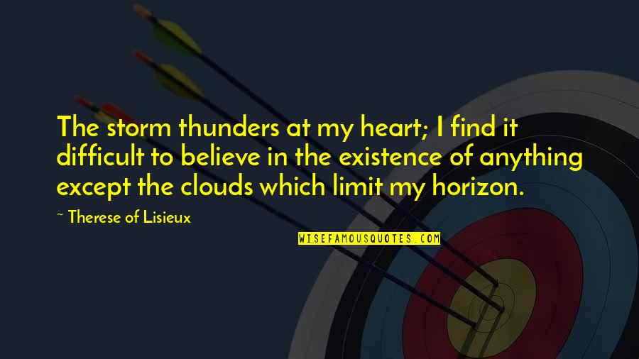 Emollient Moisturizer Quotes By Therese Of Lisieux: The storm thunders at my heart; I find