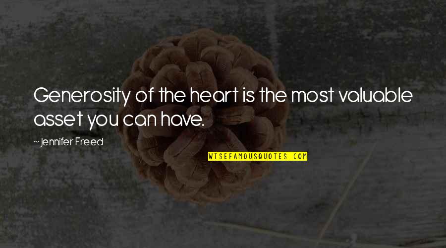 Emollit Mores Quotes By Jennifer Freed: Generosity of the heart is the most valuable Emollit Mores Quotes By Jennifer Freed: Generosity of the heart is the most valuable