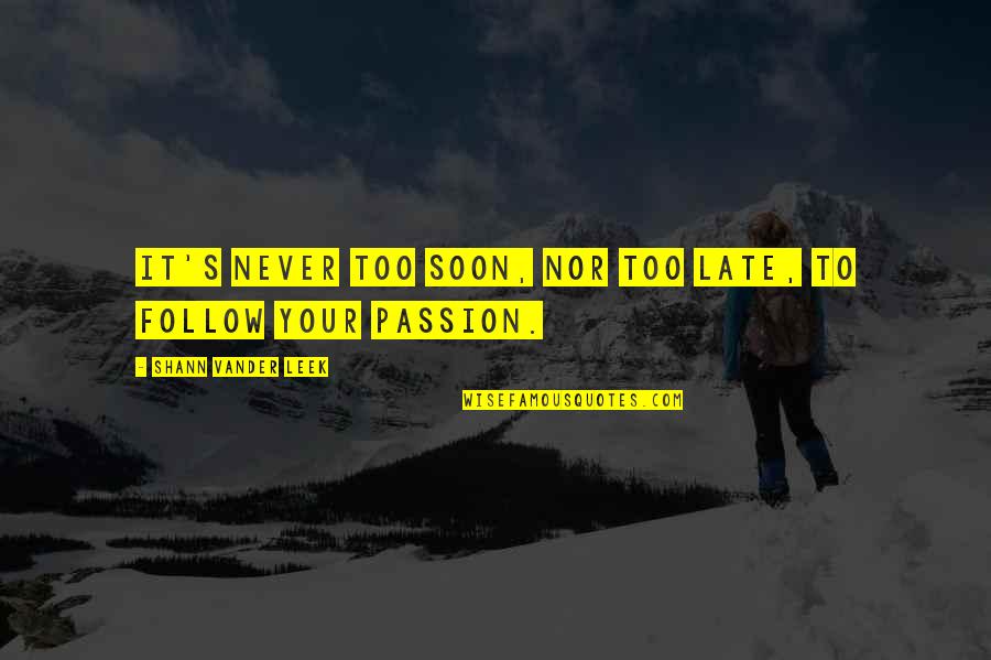 Emonetas Quotes By Shann Vander Leek: It's never too soon, nor too late, to Emonetas Quotes By Shann Vander Leek: It's never too soon, nor too late, to