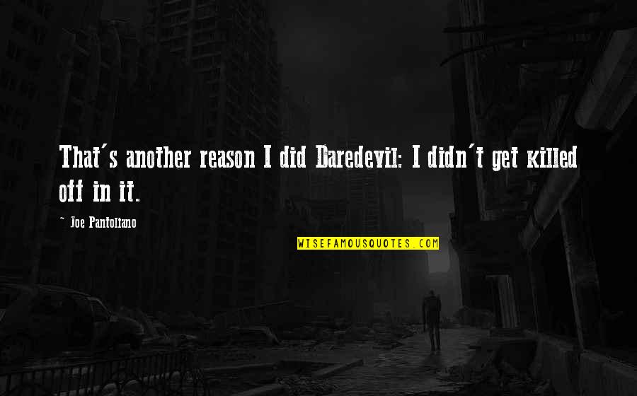 Emory Vegas Jones Quotes By Joe Pantoliano: That's another reason I did Daredevil: I didn't