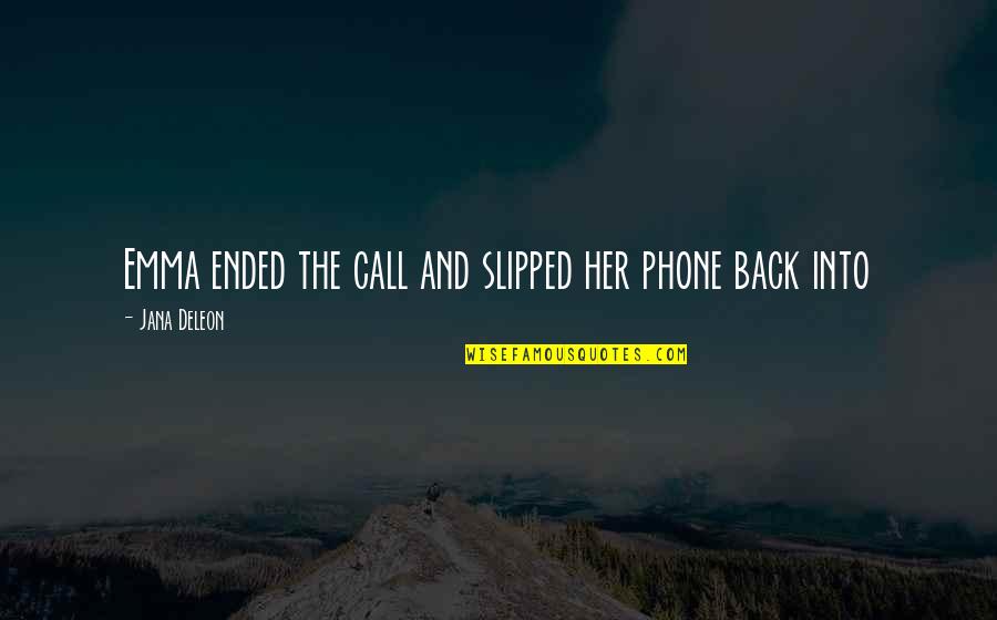 Emos Love Quotes By Jana Deleon: Emma ended the call and slipped her phone